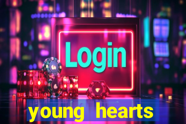 young hearts assistir online